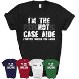 I'm The Psychotic Case Aide Everyone Warned You About Funny Coworker Tshirt