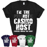 I'm The Psychotic Casino Host Everyone Warned You About Funny Coworker Tshirt
