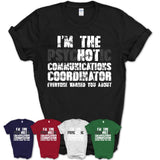 I'm The Psychotic Communications Coordinator Everyone Warned You About Funny Coworker Tshirt