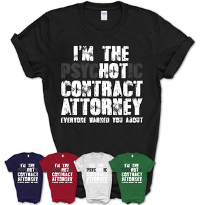 I'm The Psychotic Contract Attorney Everyone Warned You About Funny Coworker Tshirt