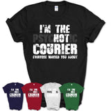 I'm The Psychotic Courier Everyone Warned You About Funny Coworker Tshirt