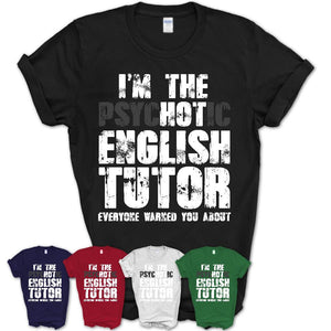 I'm The Psychotic English Tutor Everyone Warned You About Funny Coworker Tshirt