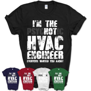 I'm The Psychotic Hvac Engineer Everyone Warned You About Funny Coworker Tshirt