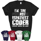 I'm The Psychotic Inpatient Coder Everyone Warned You About Funny Coworker Tshirt