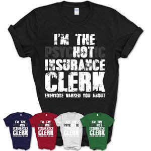 I'm The Psychotic Insurance Clerk Everyone Warned You About Funny Coworker Tshirt