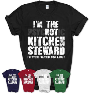 I'm The Psychotic Kitchen Steward Everyone Warned You About Funny Coworker Tshirt