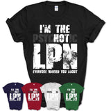 I'm The Psychotic LPN Everyone Warned You About Funny Coworker Tshirt