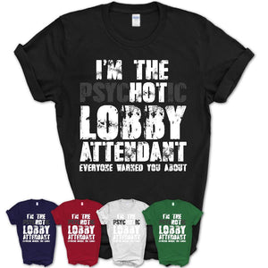 I'm The Psychotic Lobby Attendant Everyone Warned You About Funny Coworker Tshirt