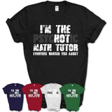 I'm The Psychotic Math Tutor Everyone Warned You About Funny Coworker Tshirt