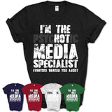 I'm The Psychotic Media Specialist Everyone Warned You About Funny Coworker Tshirt