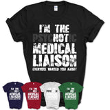 I'm The Psychotic Medical Liaison Everyone Warned You About Funny Coworker Tshirt