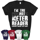 I'm The Psychotic Meter Reader Everyone Warned You About Funny Coworker Tshirt