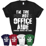 I'm The Psychotic Office Aide Everyone Warned You About Funny Coworker Tshirt