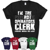 I'm The Psychotic Operations Clerk Everyone Warned You About Funny Coworker Tshirt
