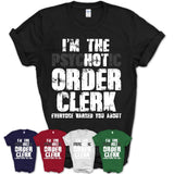 I'm The Psychotic Order Clerk Everyone Warned You About Funny Coworker Tshirt