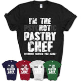 I'm The Psychotic Pastry Chef Everyone Warned You About Funny Coworker Tshirt