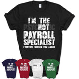I'm The Psychotic Payroll Specialist Everyone Warned You About Funny Coworker Tshirt