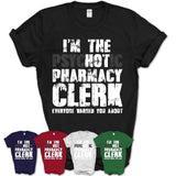 I'm The Psychotic Pharmacy Clerk Everyone Warned You About Funny Coworker Tshirt