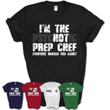 I'm The Psychotic Prep Chef Everyone Warned You About Funny Coworker Tshirt