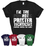 I'm The Psychotic Printer Technician Everyone Warned You About Funny Coworker Tshirt