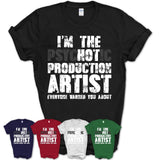 I'm The Psychotic Production Artist Everyone Warned You About Funny Coworker Tshirt