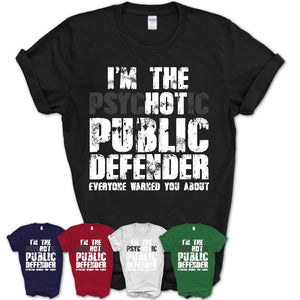 I'm The Psychotic Public Defender Everyone Warned You About Funny Coworker Tshirt