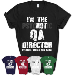 I'm The Psychotic Qa Director Everyone Warned You About Funny Coworker Tshirt