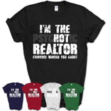 I'm The Psychotic Realtor Everyone Warned You About Funny Coworker Tshirt