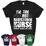I'm The Psychotic Registered Nurse Everyone Warned You About Funny Coworker Tshirt