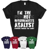 I'm The Psychotic Requirements Analyst Everyone Warned You About Funny Coworker Tshirt