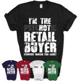 I'm The Psychotic Retail Buyer Everyone Warned You About Funny Coworker Tshirt