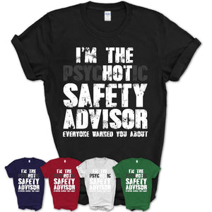 I'm The Psychotic Safety Advisor Everyone Warned You About Funny Coworker Tshirt