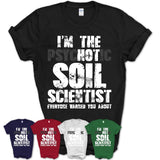 I'm The Psychotic Soil Scientist Everyone Warned You About Funny Coworker Tshirt