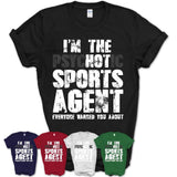 I'm The Psychotic Sports Agent Everyone Warned You About Funny Coworker Tshirt