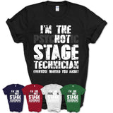 I'm The Psychotic Stage Technician Everyone Warned You About Funny Coworker Tshirt