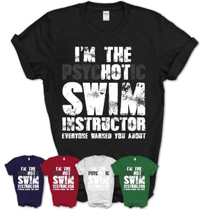 I'm The Psychotic Swim Instructor Everyone Warned You About Funny Coworker Tshirt