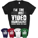 I'm The Psychotic Video Journalist Everyone Warned You About Funny Coworker Tshirt
