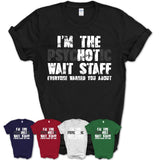 I'm The Psychotic Wait Staff Everyone Warned You About Funny Coworker Tshirt