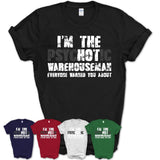 I'm The Psychotic Warehouseman Everyone Warned You About Funny Coworker Tshirt