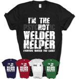 I'm The Psychotic Welder Helper Everyone Warned You About Funny Coworker Tshirt