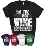 I'm The Psychotic Wine Consultant Everyone Warned You About Funny Coworker Tshirt