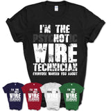 I'm The Psychotic Wire Technician Everyone Warned You About Funny Coworker Tshirt