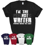 I'm The Psychotic Writer Everyone Warned You About Funny Coworker Tshirt
