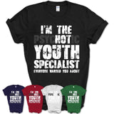 I'm The Psychotic Youth Specialist Everyone Warned You About Funny Coworker Tshirt