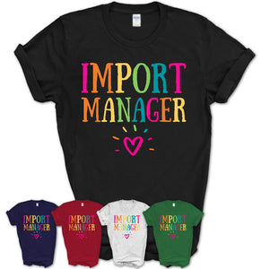 Import Manager Rainbow Lettering Heart Shirt, Employee Appreciation Gifts