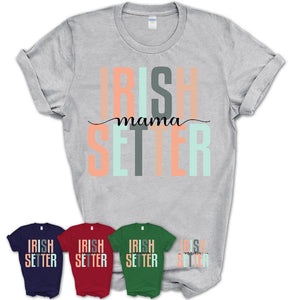 Irish Setter Mama Shirt, Mom Of Irish Setter Shirt, Dog Mom Gifts