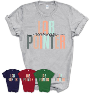 Lab Pointer Mama Shirt, Mom Of Lab Pointer Shirt, Dog Mom Gifts