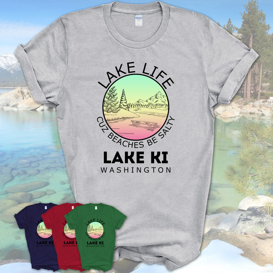 Lake Ki Washington Lake Life Cuz Beaches Be Salty Fishing Camping Team Shirt