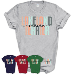 Lakeland Terrier Mama Shirt, Mom Of Lakeland Terrier Shirt, Dog Mom Gifts