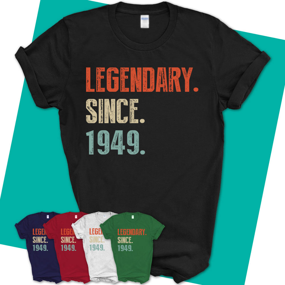 Unisex T Shirt Legendary Since 1949 Vintage 1949 Shirt Made In 1949 T Shirt Born In 1949 Gifts Vintage 1949 Gift